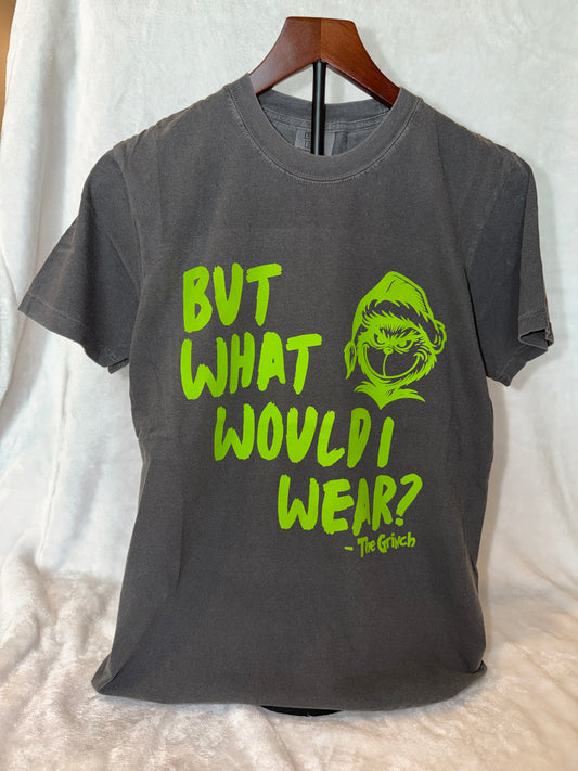 "But What Would I Wear?" Grinch T-Shirt