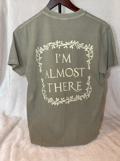"I’m Almost There" T-Shirt